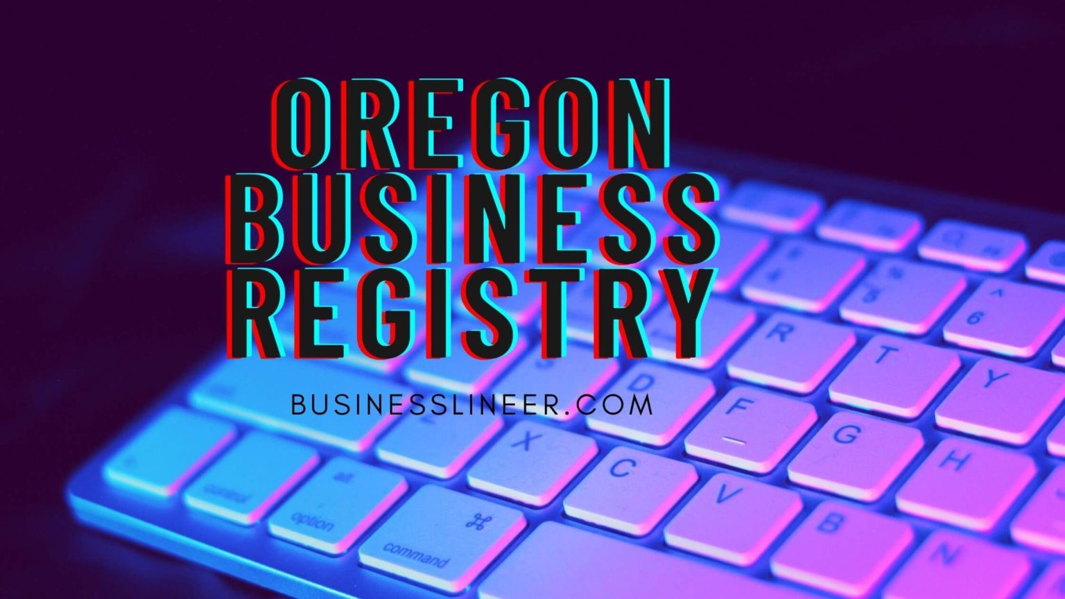 Oregon Business Registry - What Are Its Benefits? - Tech Media Post