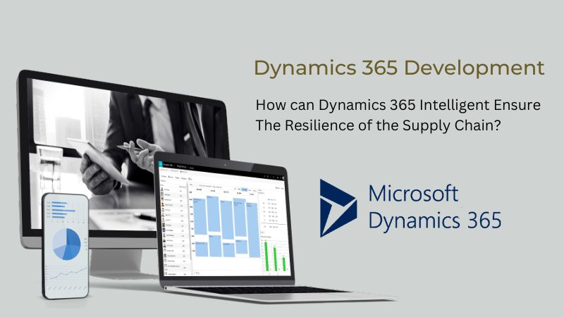 How can Dynamics 365 Intelligent Ensure the Resilience of the Supply Chain?